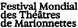 All events from the organizer of FMTM - FESTIVAL MONDIAL DES THTRES DE MARIONNETTES