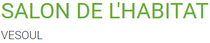 logo fr SALON DE L'HABITAT DE VESOUL 2026